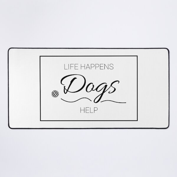 Item preview, Life Happens Dogs Help designed and sold by DogLifeCo.