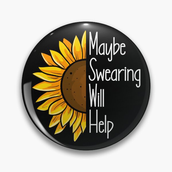 Artikelvorschau, Maybe Swearing Will Help Sunflower Sarcastic Swearing Helps Gear entworfen und verkauft von DynamicDesign.