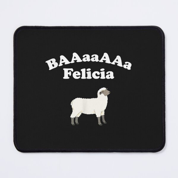 Item preview, Bye Felicia (Baaaa Felicia) Sheep  (Men And Women) designed and sold by BarbaraJLarkins.