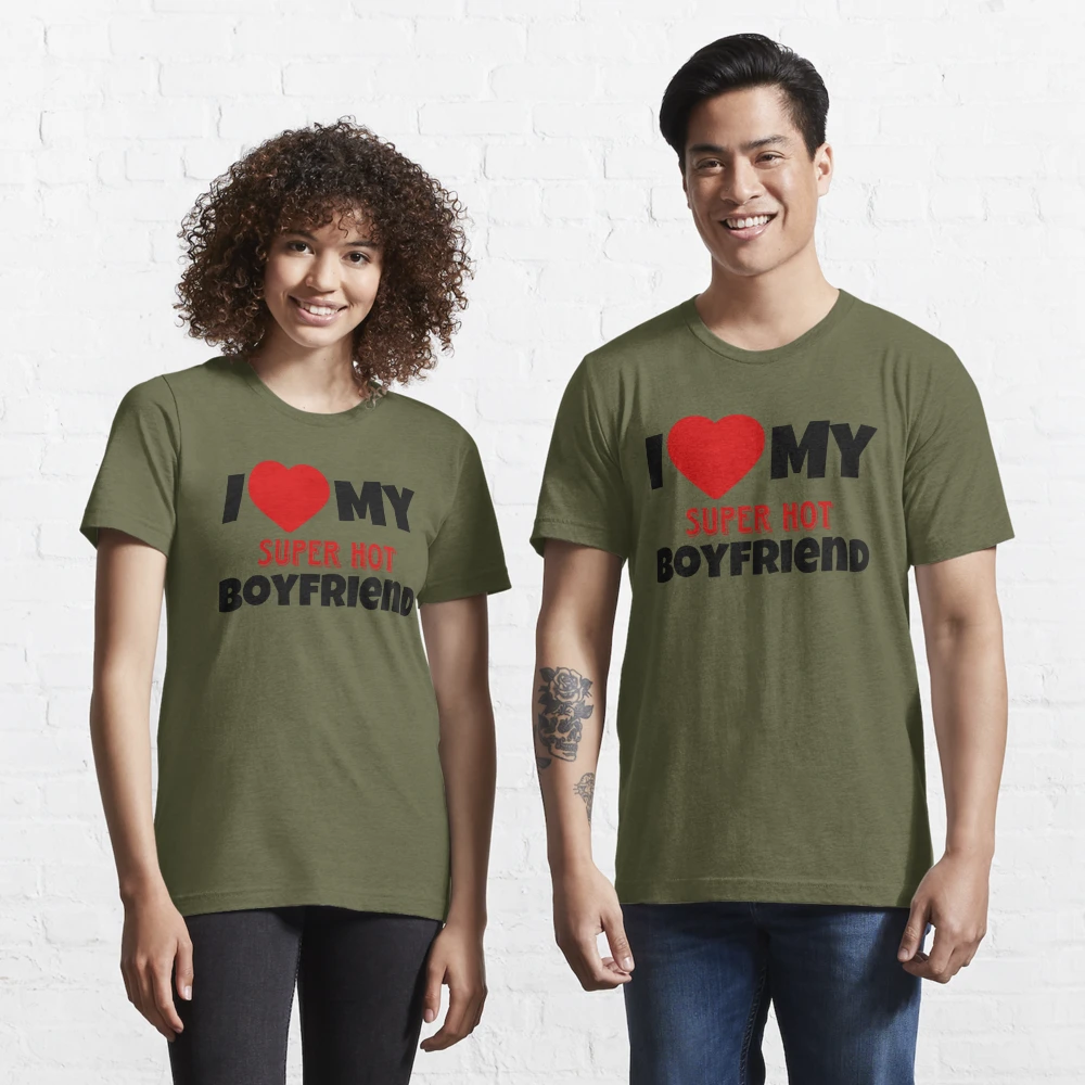 I Love My Super Hot Boyfriend Funny TShirt