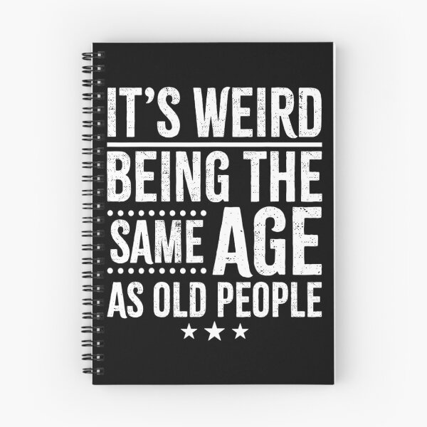 Item preview, It's Weird Being The Same Age As Old People designed and sold by queredfop.