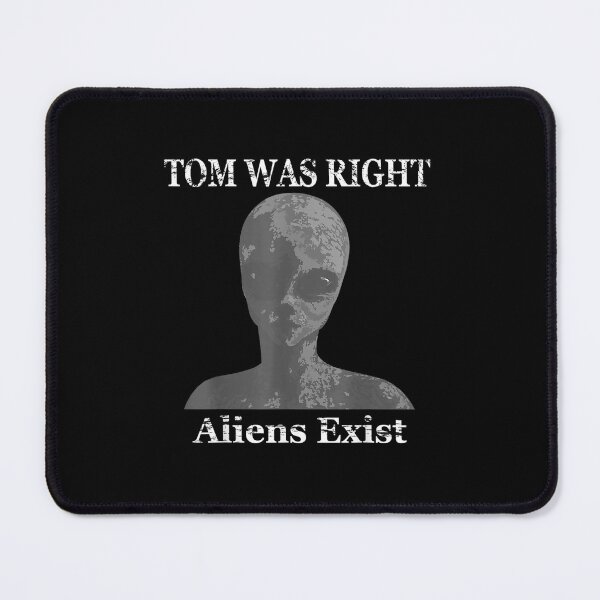 Item preview, Tom was right aliens exist designed and sold by queredfop.
