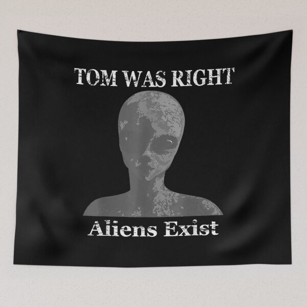Item preview, Tom was right aliens exist designed and sold by queredfop.
