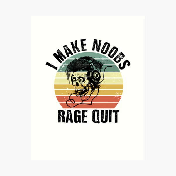 No Rage Quitting Poster for Sale by DeRosa3DDesigns