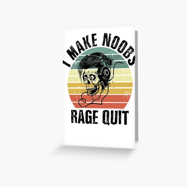 which rage quitter are you | Greeting Card