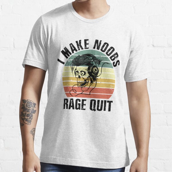 I Make Noobs Rage Quit Meme Themed T-shirt 