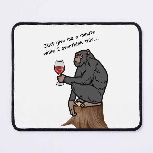 Item preview, Overthinking, drinking, chimp designed and sold by BecAnd.