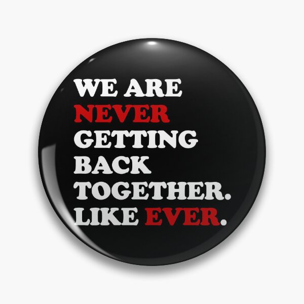Item preview, We Are Never Getting Back Together Like Ever Gear designed and sold by DynamicDesign.