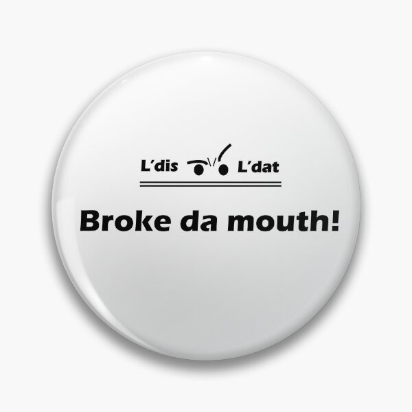 Item preview, Broke da mouth! designed and sold by Ldis-Ldat.