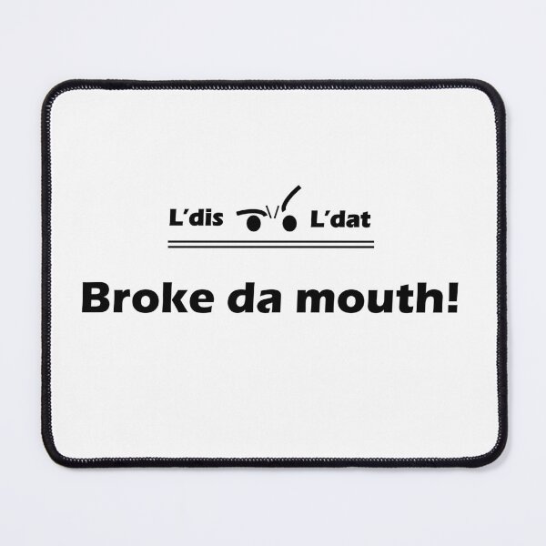 Item preview, Broke da mouth! designed and sold by Ldis-Ldat.