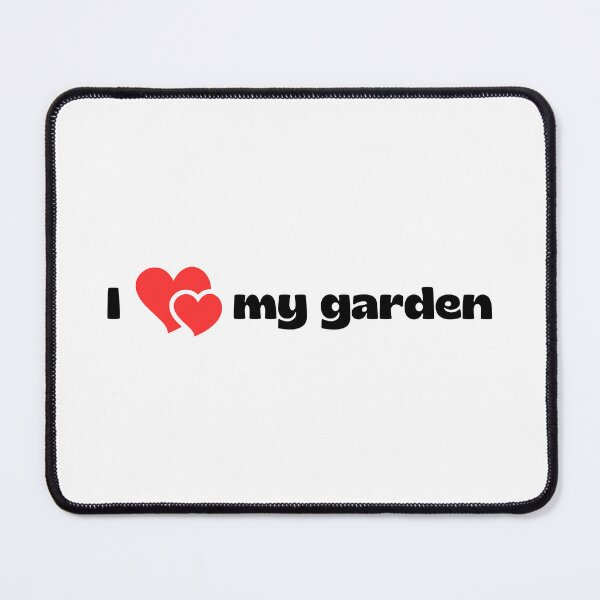 Item preview, I Love My Garden designed and sold by Lyssarien.