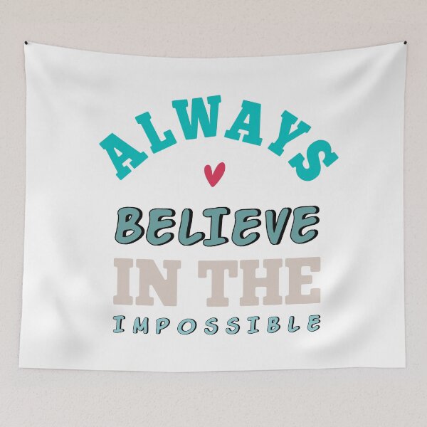 Item preview, Always Believe In The Impossible designed and sold by IM Hunter.
