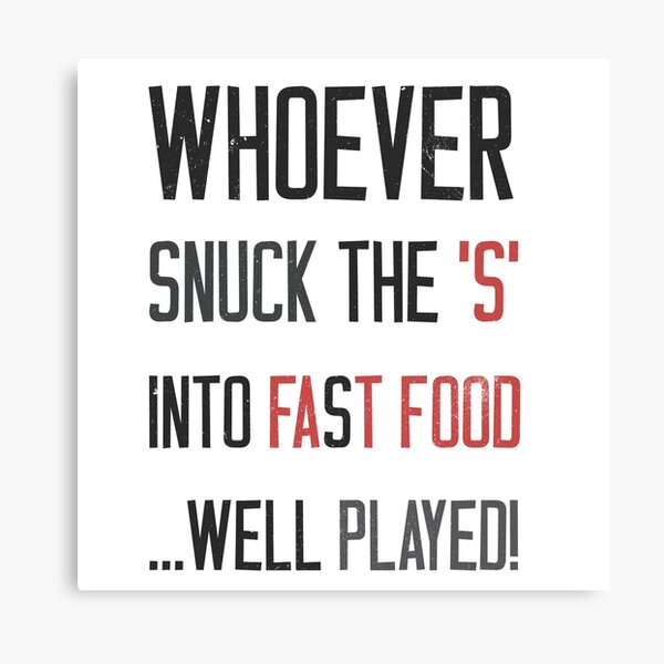 Item preview, Whoever snuck the 's' into fast food - well played designed and sold by byzmo.