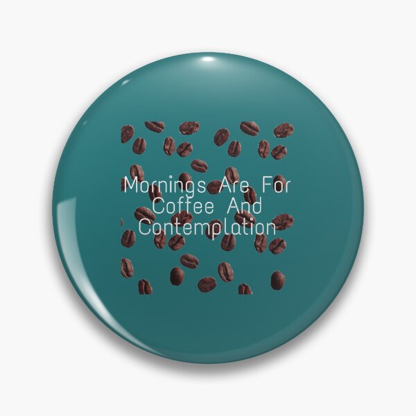 Item preview, Mornings Are For Coffee And Contemplation designed and sold by Casarezi.