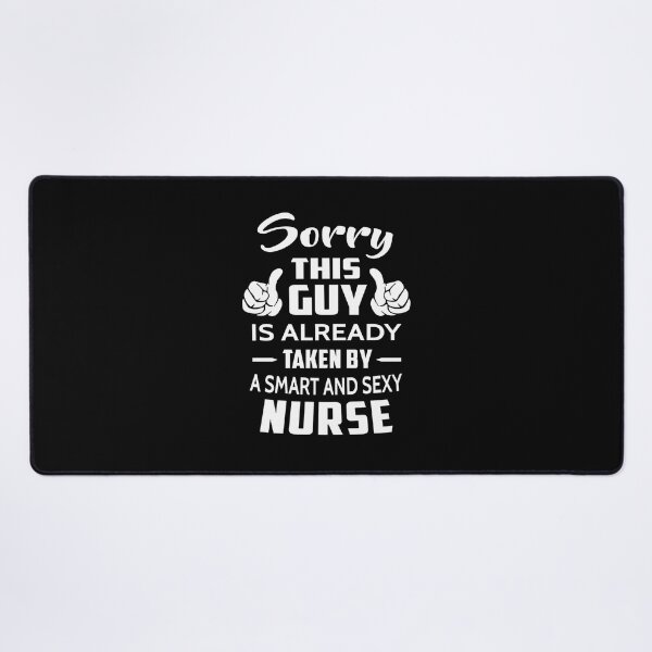 Item preview, Sorry This Guy Is Taken By A Smart And Sexy Nurse   	 designed and sold by nftichnqa43.
