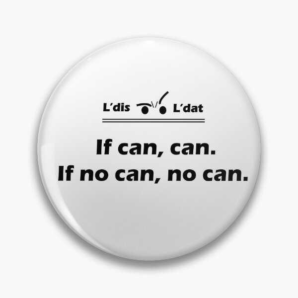 Item preview, If can, can.  If no can, no can. designed and sold by Ldis-Ldat.