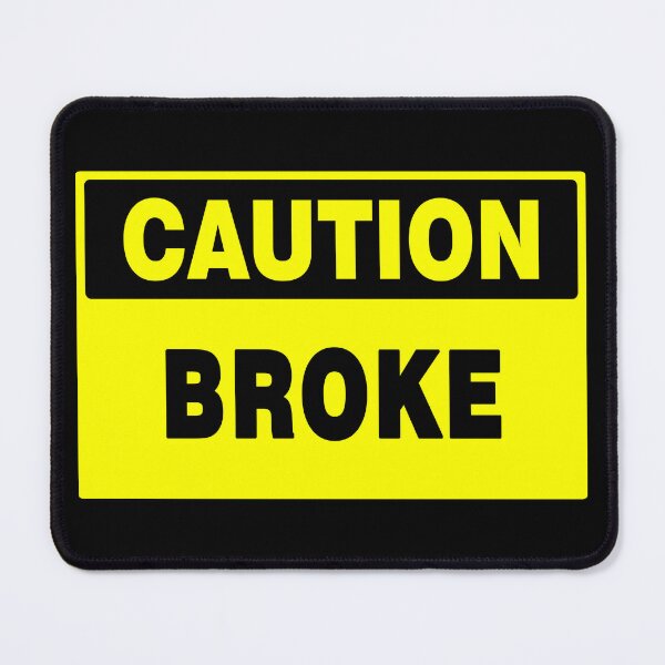 Item preview, Caution Broke, Yellow Sign, with Bold Black Lettering designed and sold by AASparksDesigns.