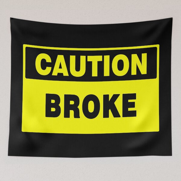 Item preview, Caution Broke, Yellow Sign, with Bold Black Lettering designed and sold by AASparksDesigns.