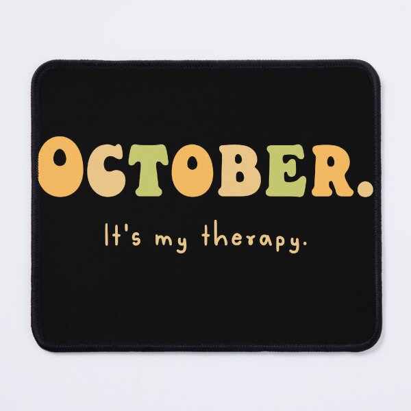 Item preview, October. It's my therapy designed and sold by WickedBurrow.