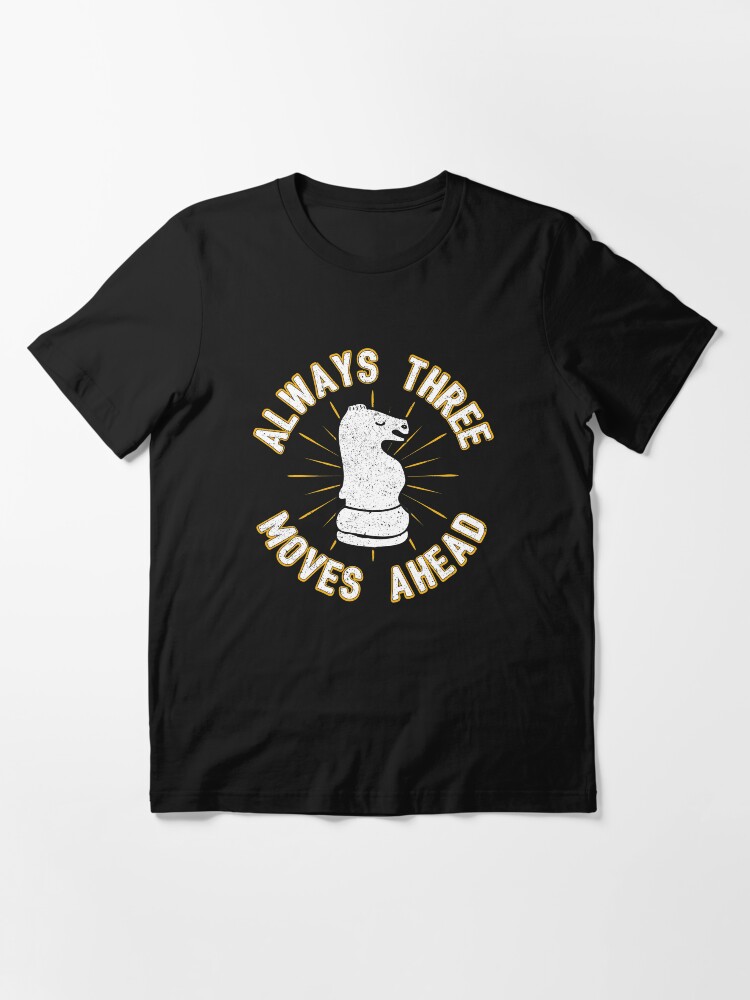 Alternate view of Always 3 Moves Ahead Knight Chess Piece - Cool Chess Club Gift Essential T-Shirt