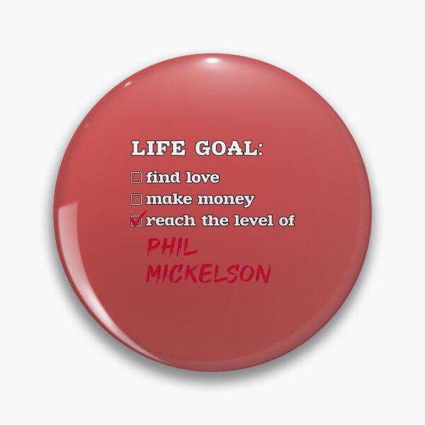Item preview, Life goal - Phil Mickelson   designed and sold by efortunes.