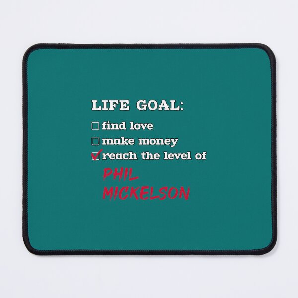 Item preview, Life goal - Phil Mickelson   designed and sold by efortunes.