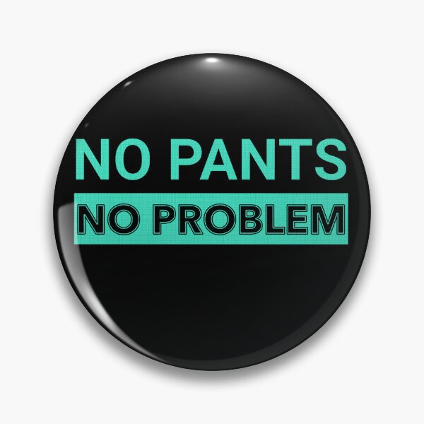 Item preview, no pants no problem designed and sold by Hugo Bloke.
