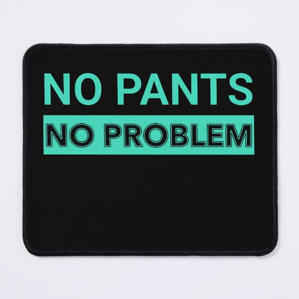 Item preview, no pants no problem designed and sold by Hugo Bloke.