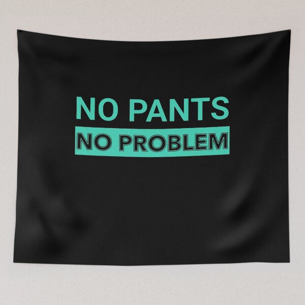 Item preview, no pants no problem designed and sold by Hugo Bloke.