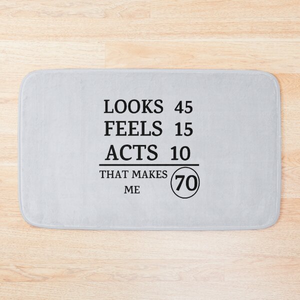 Item preview, Looks 45 Feels 15 Acts 10 That Makes Me 70  designed and sold by symphonyhude.