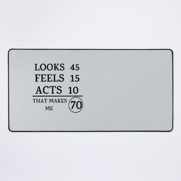Item preview, Looks 45 Feels 15 Acts 10 That Makes Me 70  designed and sold by symphonyhude.