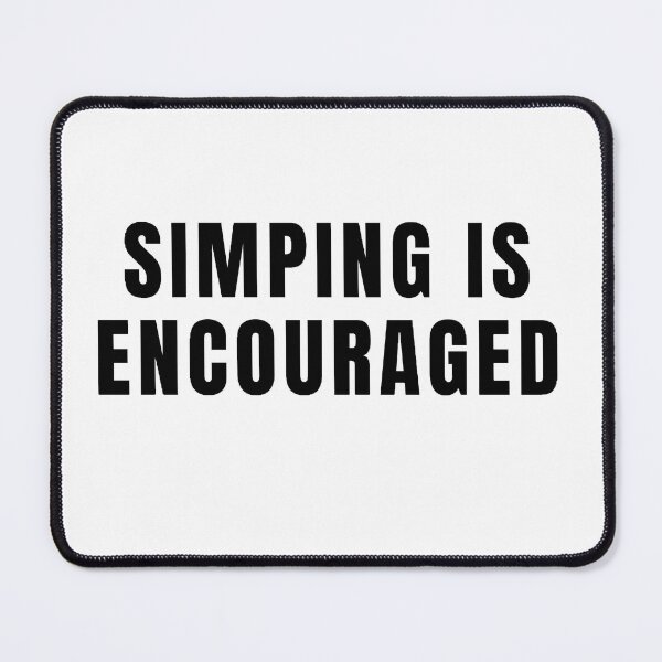 Item preview, Simping is encouraged designed and sold by daphhne.