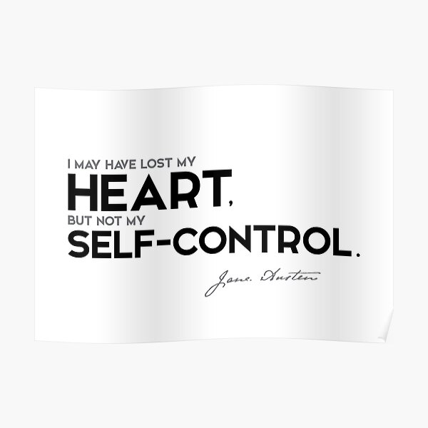I may have lost my heart, but not my self-control - jane austen Poster