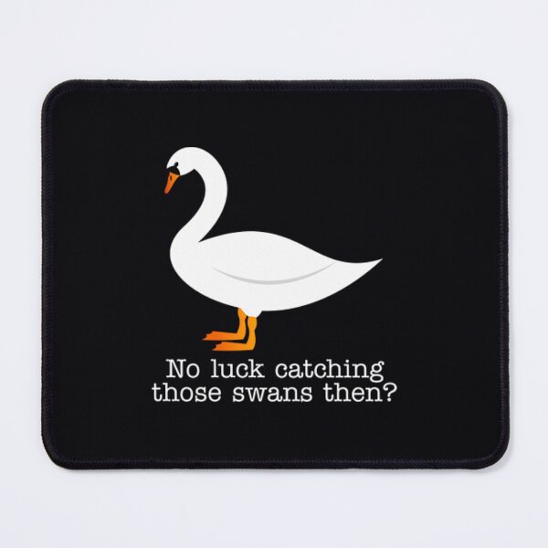 Item preview, Hot Fuzz - Swans quote   	 designed and sold by zexmrekbgp57.