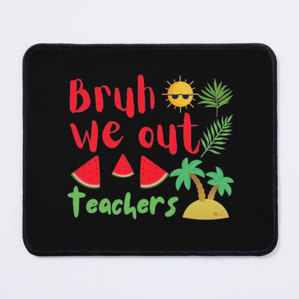 Item preview, Bruh we out teachers designed and sold by TeePassion.