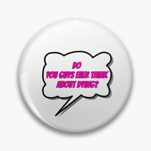 Item preview, Do You Guys Ever Think About Dying? designed and sold by ByAllyAlly.