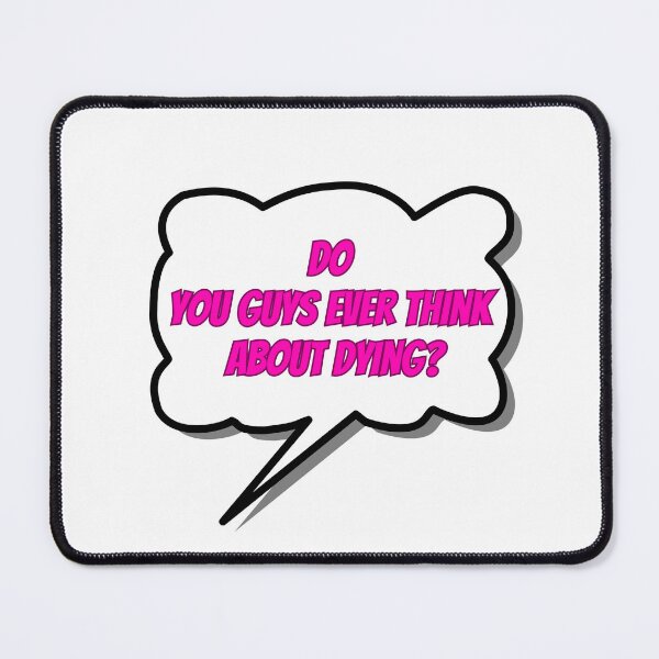 Item preview, Do You Guys Ever Think About Dying? designed and sold by ByAllyAlly.