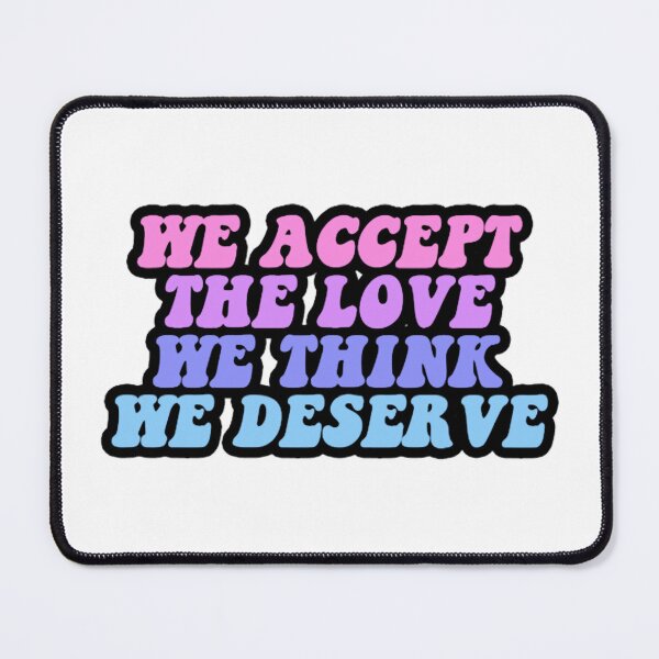 Item preview, we accept the love we think we deserve designed and sold by dermotgentry.