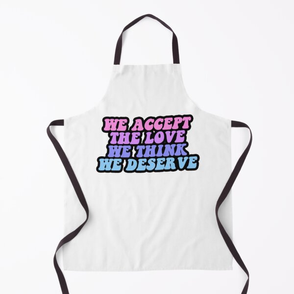Item preview, we accept the love we think we deserve designed and sold by dermotgentry.