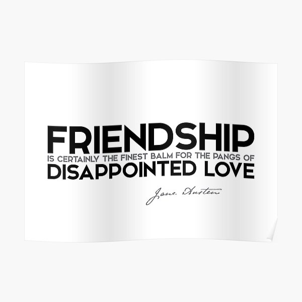 friendship: disappointed love - jane austen Poster
