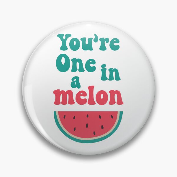 Item preview, You're one in a melon designed and sold by PaulSDesign.
