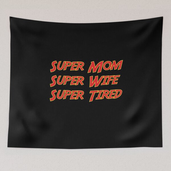 Item preview, Super Mom Super Wife Super Tired Funny  designed and sold by BUBLTEES.