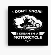 I Don't Snore I Dream I'm A Motorcycle Funny Canvas Print