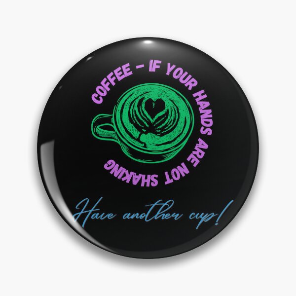 Item preview, Coffee - If Your Hands Are Not Shaking You Need Another Cup designed and sold by MiracleROLArt.