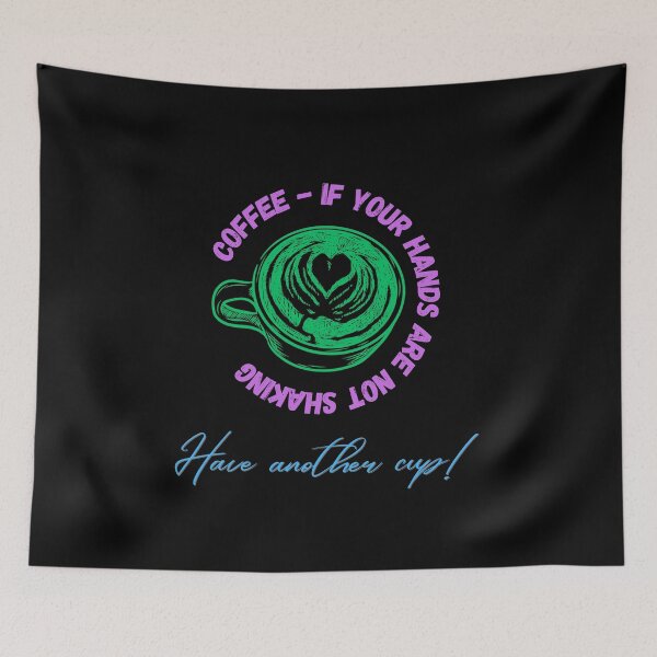 Item preview, Coffee - If Your Hands Are Not Shaking You Need Another Cup designed and sold by MiracleROLArt.