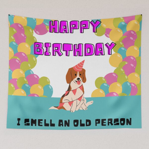 Item preview, HAPPY BIRTHDAY DOG, I SMELL AN OLD PERSON, CUTE DOG, COLORFUL BALLOONS designed and sold by chatzous.