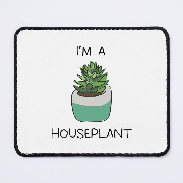 Item preview, I_m a houseplant designed and sold by duanepatterson.