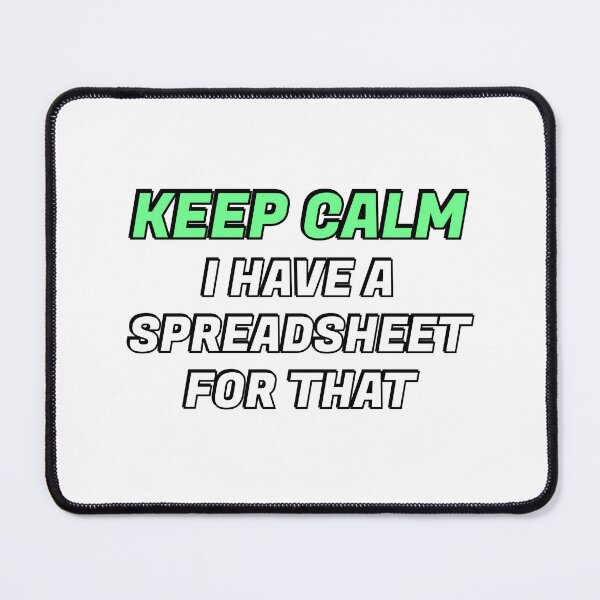Item preview, Keep calm I have a spreadsheet for that designed and sold by Inspirationmotivation.