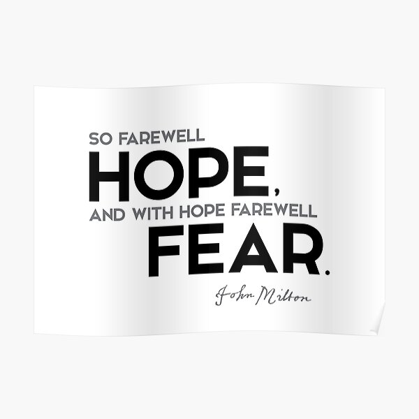 farewell hope, fear - john milton Poster