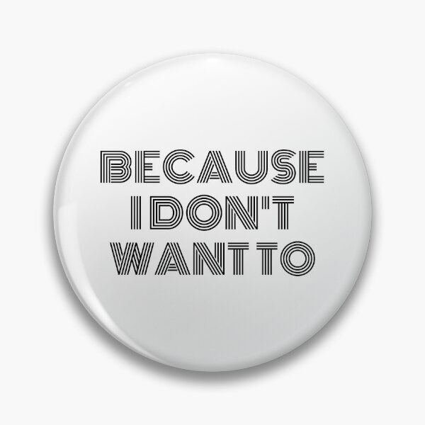Item preview, BECAUSE I DON'T WANT TO designed and sold by takiiishop.